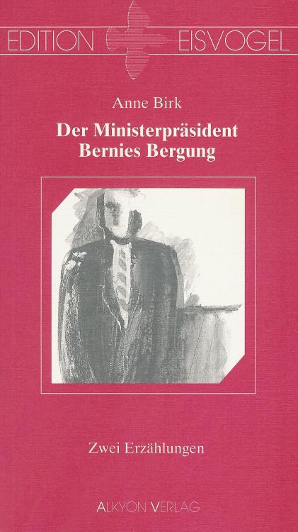 Anne Birk - Der Ministerpräsident. Bernies Bergung.