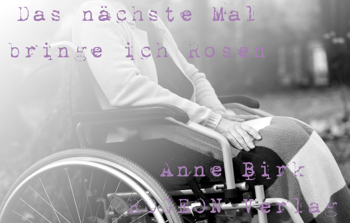 Anne-Birk-Das-naechste-Mal-bringe-ich-Rosen-Erzaehlung-ROGEON-Verlag-eBook-Titelbild